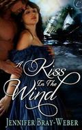 A Kiss in the Wind (Romancing the Pirate #2) by Jennifer Bray-Weber