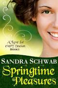 Springtime Pleasures (A Love for Every Season #1) by Sandra Schwab