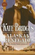 Alaskan Renegade (Alaska #2) by Kate Bridges
