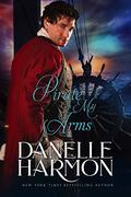 Pirate in My Arms by Danelle Harmon