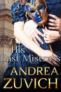 His Last Mistress by Andrea Zuvich