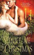Seduce Me By Christmas (Illegitimate Bachelor #3) by Deborah Raleigh