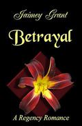Betrayal (Regency #2) by Jaimey Grant