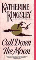 Call Down the Moon by Katherine Kingsley