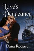Love's Vengeance by Dana Roquet