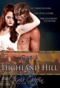 On A Highland Hill (Gunn Guardsmen #2) by Kara Griffin