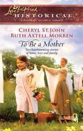 To Be a Mother by Ruth Axtell Morren