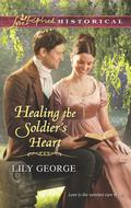 Healing the Soldier's Heart (Brides of Waterloo #3) by Lily George