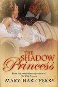 The Shadow Princess (Queen Victoria’s Daughters #3) by Mary Hart Perry