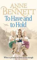 To Have And To Hold by Anne Bennett