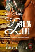 Fetching Love (Circle R Ranch #3) by Tamara Hoffa