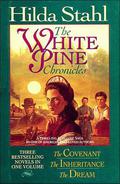 The Covenant/The Inheritance/The Dream (The White Pine Chronicles #1-3) by Hilda Stahl