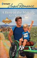 A Hero in the Making (North Star, Montana #6) by Kay Stockham