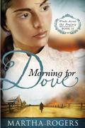 Morning for Dove (Winds Across the Prairie #2) by Martha Rogers