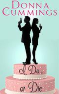 I Do. . . or Die by Donna Cummings