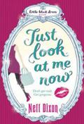 Just Look at Me Now by Nell Dixon