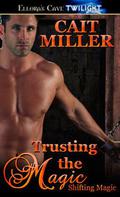 Trusting the Magic (Shifting Magic #3) by Cait Miller