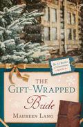 The Gift-Wrapped Bride (12 Brides of Christmas #4) by Maureen Lang