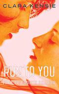 Run to You Part Four: Fourth Shadow (Run To You #4) by Clara Kensie