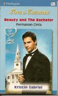 Beauty And The Bachelor  (Permainan Cinta) by Kristin Gabriel