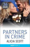 Partners in Crime Part 1 (36 Hours Serial #25) by Alicia Scott