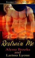 Restrain Me (Bottoms Up) by Alyssa Brooks