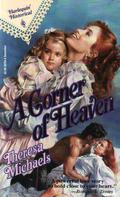 Corner Of Heaven (Harlequin Historical, #104) by Theresa Michaels