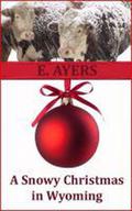 A Snowy Christmas in Wyoming (Creeds Crossing #1) by E. Ayers