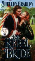 His Rebel Bride (Brothers in Arms #3) by Shelley Bradley