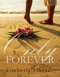 Only Forever by Kimberly Kinrade