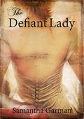 The Defiant Lady by Samantha Garman