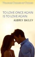 To Love Once Again Is To Love Again (If I Never Knew You #3) by Aubrey Bailey