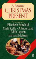 A Regency Christmas Present (Signet Christmas Anthologies #3) by Elisabeth Fairchild