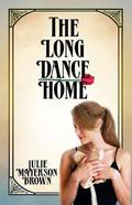 The Long Dance Home by Julie Mayerson Brown