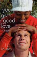 You Give Good Love by J.J. Murray