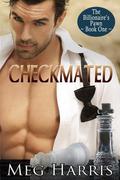Checkmated (The Billionaire's Pawn #1) by Meg Harris