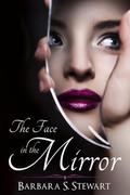 The Face In The Mirror by Barbara S. Stewart