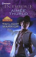 Twilight Warrior (Long Mountain Heroes #2) by Aimée Thurlo