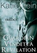 The Trilogy: The Guardian, Vendetta, and Revelation by Katie Klein