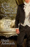 The Lord Who Sneered and Other Tales: A Regency Holiday Anthology (Miss Delacourt #5) by Heidi Ashworth