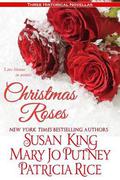 Christmas Roses: Love Blooms in Winter by Susan King