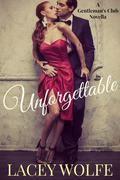 Unforgettable (Gentleman's Club #1) by Lacey Wolfe