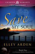 Save My Soul (Kemmons Brothers Baseball #1) by Elley Arden