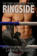 Ringside (The Three Sisters Series #1) by Stephanie Williams