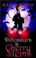 Dinosaurs & Cherry Stems (Cindy's Crusades #1) by Susan Jean Ricci