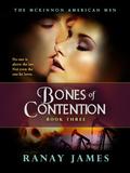 Bones Of Contention (The McKinnon American Men, #3) (The McKinnon American Men #3) by Ranay James