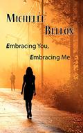 Embracing You, Embracing Me by Michelle Bellon