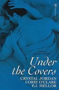 Under The Covers by P.J. Mellor