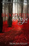 Blood Red Rage (Littlemoon Investigations #1) by Morgan Kelley