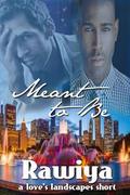 Meant to Be (Love's Landscapes) by Rawiya